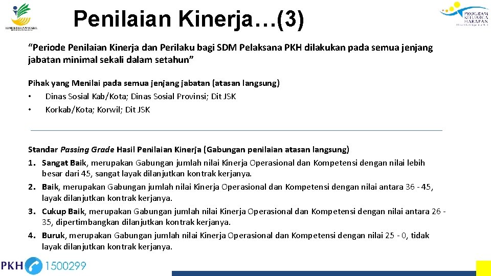 Penilaian Kinerja…(3) “Periode Penilaian Kinerja dan Perilaku bagi SDM Pelaksana PKH dilakukan pada semua