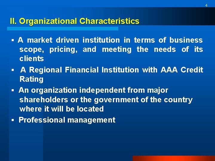 4 II. Organizational Characteristics ▪ A market driven institution in terms of business scope,