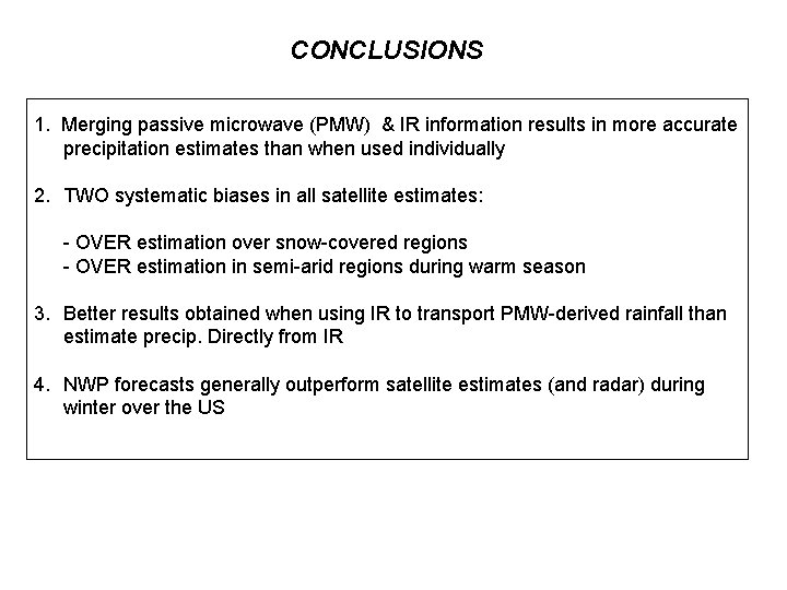 CONCLUSIONS 1. Merging passive microwave (PMW) & IR information results in more accurate precipitation