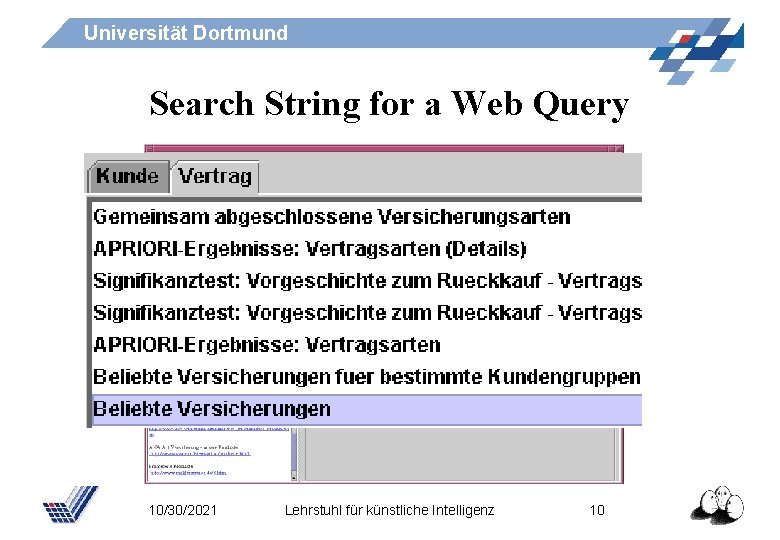 Universität Dortmund Search String for a Web Query 10/30/2021 Lehrstuhl für künstliche Intelligenz 10