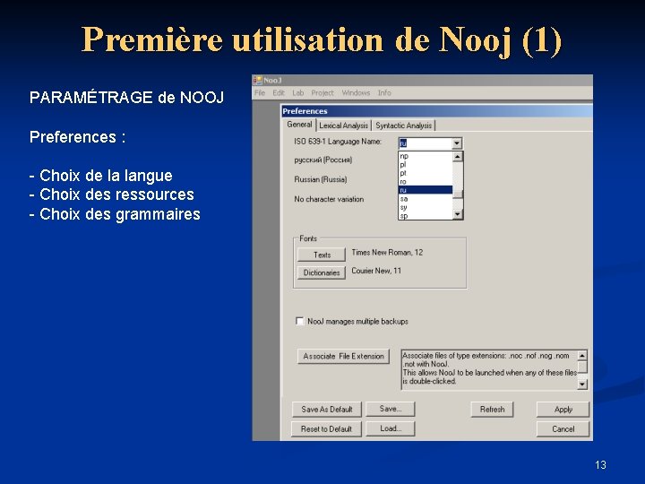 Première utilisation de Nooj (1) PARAMÉTRAGE de NOOJ Preferences : - Choix de la