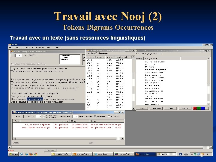 Travail avec Nooj (2) Tokens Digrams Occurrences Travail avec un texte (sans ressources linguistiques)