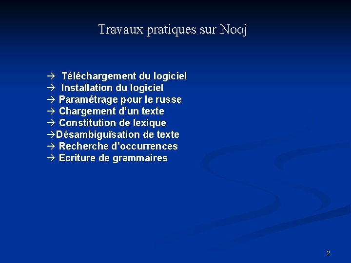 Travaux pratiques sur Nooj Téléchargement du logiciel Installation du logiciel Paramétrage pour le russe
