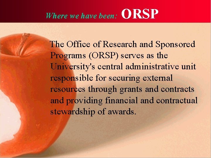 Where we have been: ORSP The Office of Research and Sponsored Programs (ORSP) serves