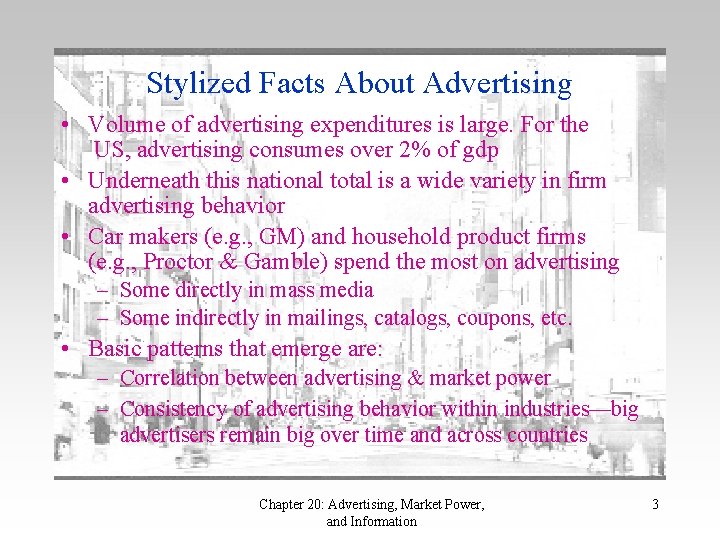 Stylized Facts About Advertising • Volume of advertising expenditures is large. For the US,
