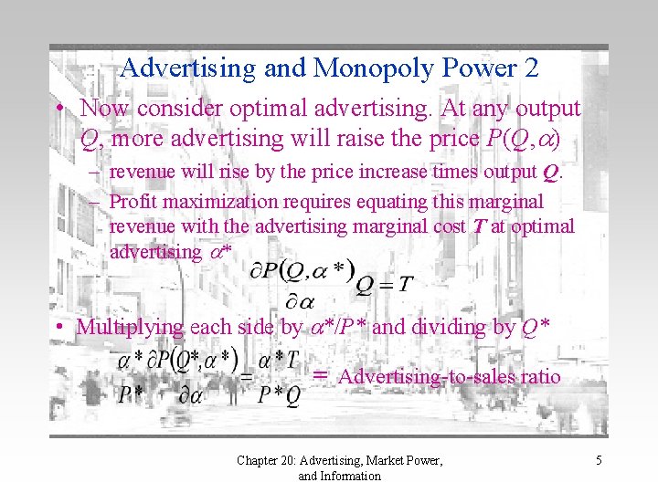 Advertising and Monopoly Power 2 • Now consider optimal advertising. At any output Q,