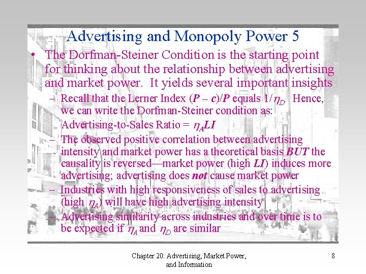 Advertising and Monopoly Power 5 • The Dorfman-Steiner Condition is the starting point for