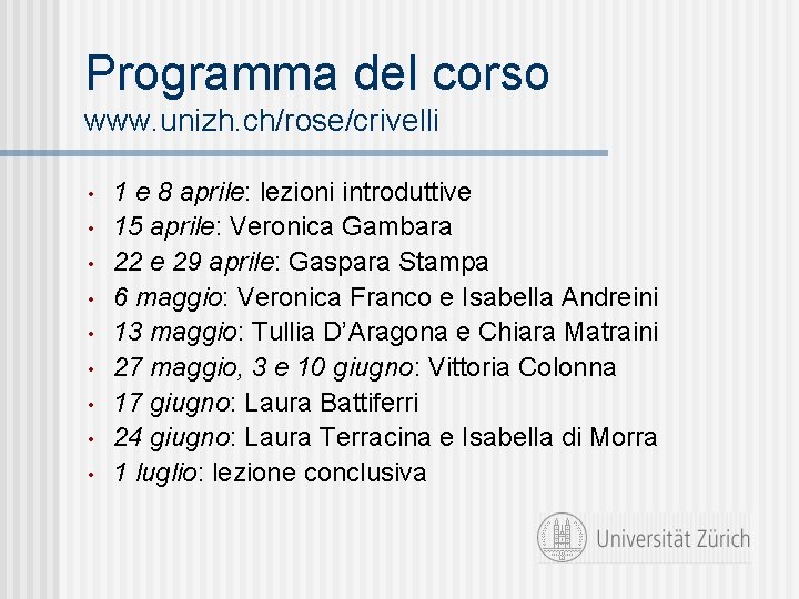 Programma del corso www. unizh. ch/rose/crivelli • • • 1 e 8 aprile: lezioni