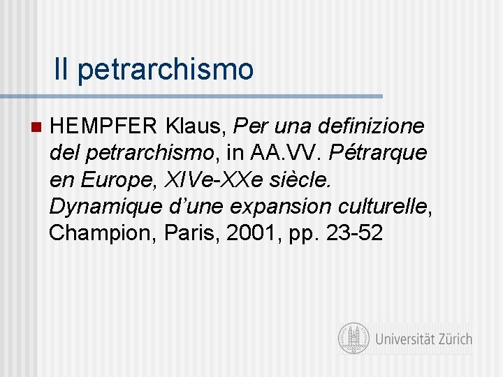 Il petrarchismo n HEMPFER Klaus, Per una definizione del petrarchismo, in AA. VV. Pétrarque