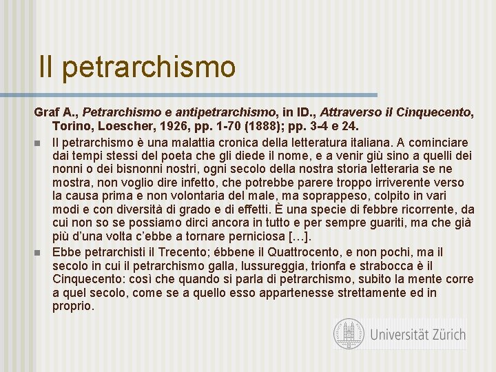 Il petrarchismo Graf A. , Petrarchismo e antipetrarchismo, in ID. , Attraverso il Cinquecento,