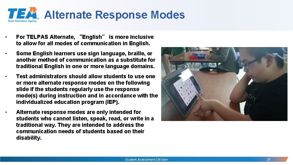Alternate Response Modes • For TELPAS Alternate, “English” is more inclusive to allow for