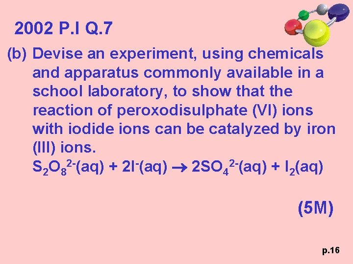 2002 P. I Q. 7 (b) Devise an experiment, using chemicals and apparatus commonly
