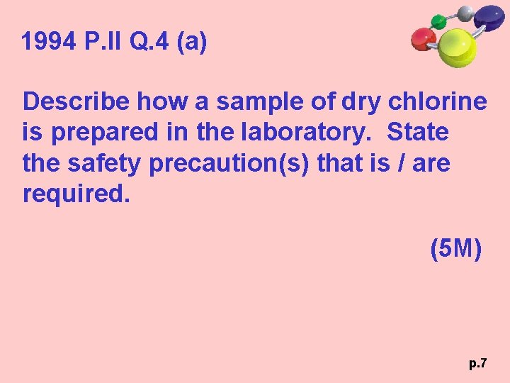 1994 P. II Q. 4 (a) Describe how a sample of dry chlorine is