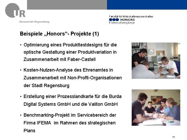 Fakultät für Wirtschaftswissenschaften Beispiele „Honors“- Projekte (1) • Optimierung eines Produkttestdesigns für die optische