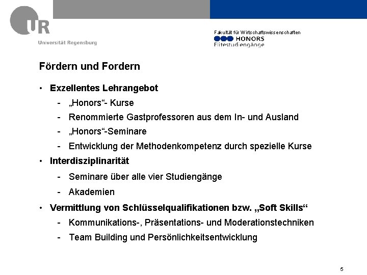 Fakultät für Wirtschaftswissenschaften Fördern und Fordern • Exzellentes Lehrangebot - „Honors“- Kurse - Renommierte