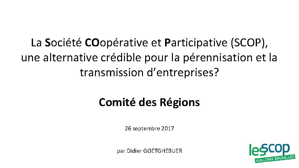 La Société COopérative et Participative (SCOP), une alternative crédible pour la pérennisation et la