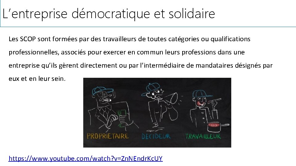 L’entreprise démocratique et solidaire Les SCOP sont formées par des travailleurs de toutes catégories