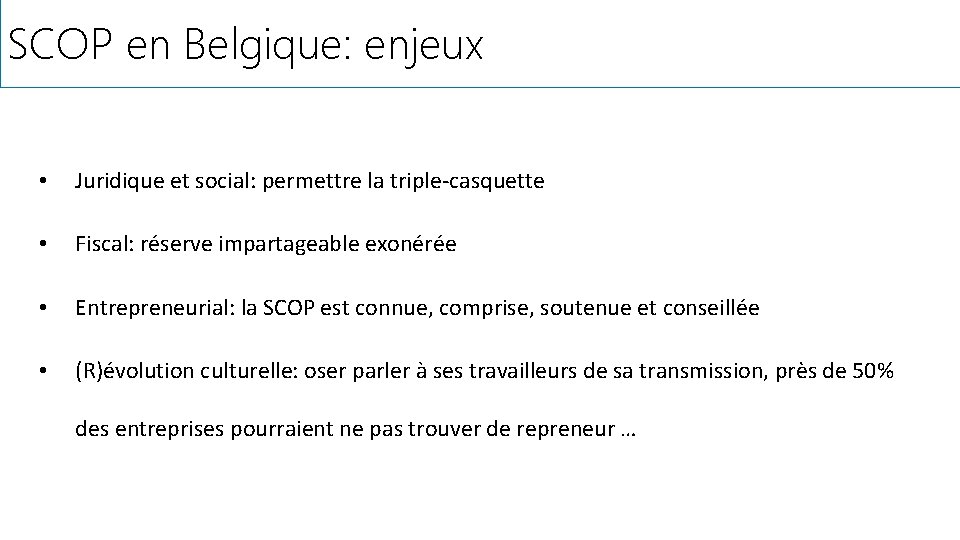 SCOP en Belgique: enjeux • Juridique et social: permettre la triple-casquette • Fiscal: réserve