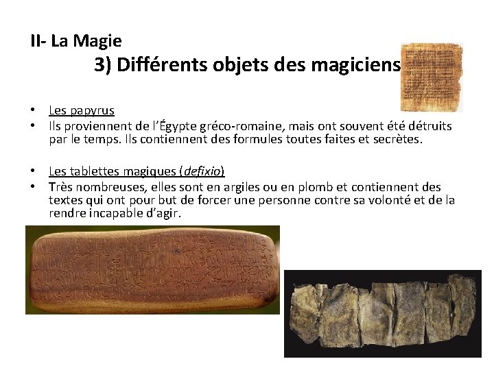 II- La Magie 3) Différents objets des magiciens • Les papyrus • Ils proviennent