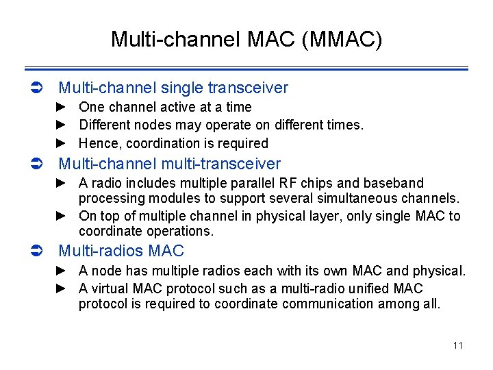 Multi-channel MAC (MMAC) Ü Multi-channel single transceiver ► One channel active at a time
