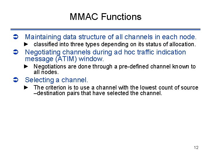 MMAC Functions Ü Maintaining data structure of all channels in each node. ► classified