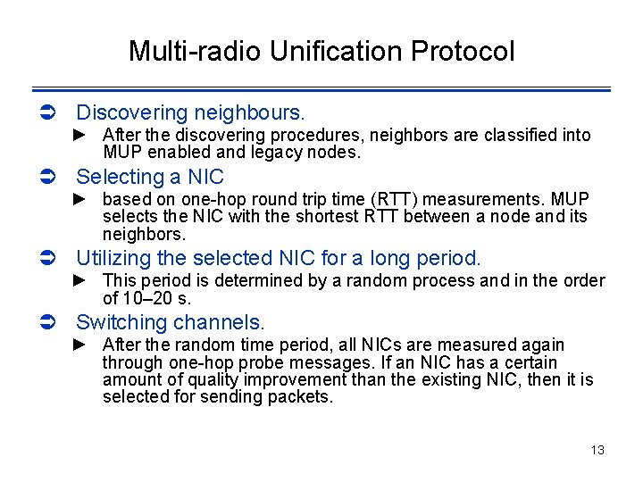 Multi-radio Unification Protocol Ü Discovering neighbours. ► After the discovering procedures, neighbors are classified
