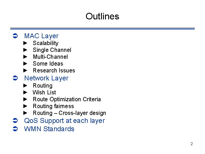 Outlines Ü MAC Layer ► ► ► Scalability Single Channel Multi-Channel Some Ideas Research