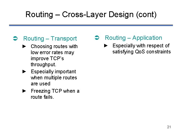 Routing – Cross-Layer Design (cont) Ü Routing – Transport ► Choosing routes with low