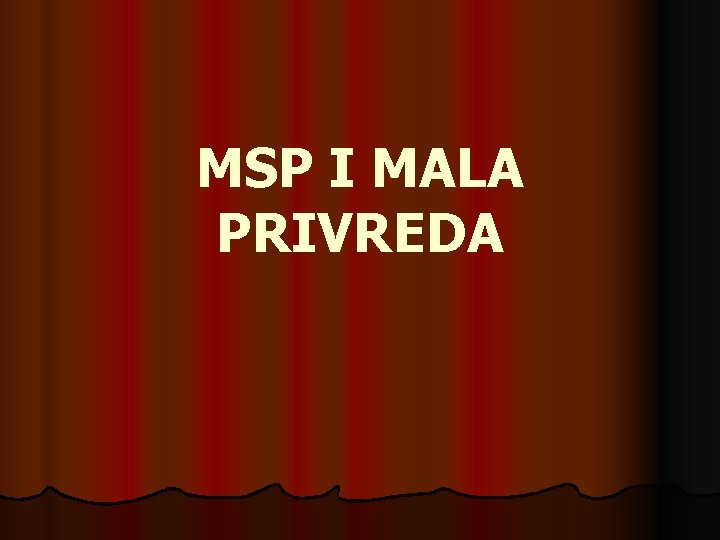 MSP I MALA PRIVREDA 