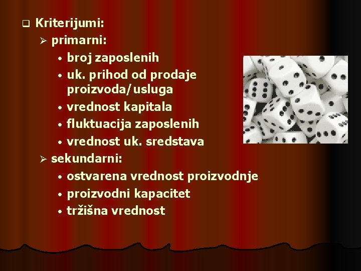 q Kriterijumi: Ø primarni: • broj zaposlenih • uk. prihod od prodaje proizvoda/usluga •