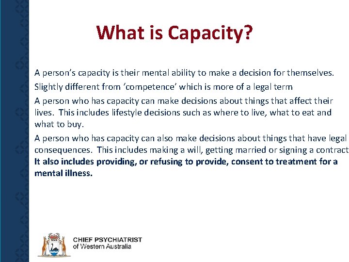 What is Capacity? A person’s capacity is their mental ability to make a decision