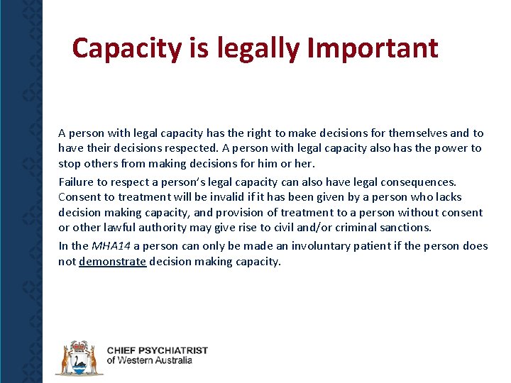 Capacity is legally Important A person with legal capacity has the right to make