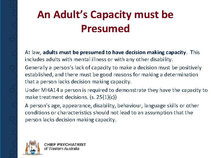 An Adult’s Capacity must be Presumed At law, adults must be presumed to have