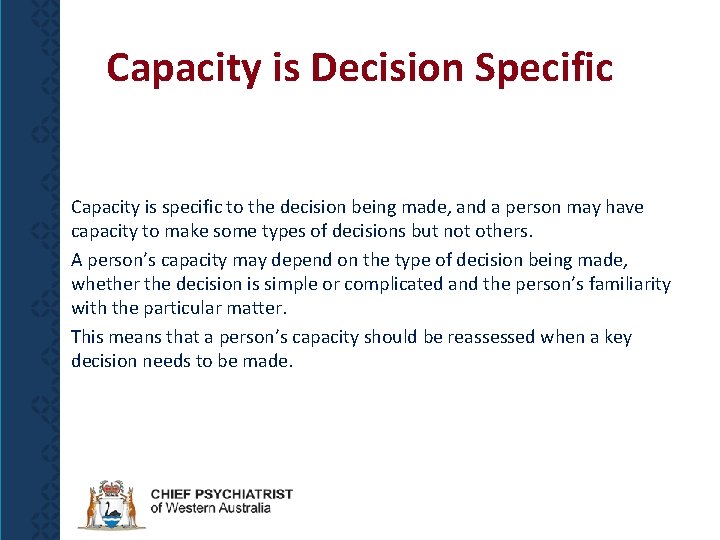 Capacity is Decision Specific Capacity is specific to the decision being made, and a