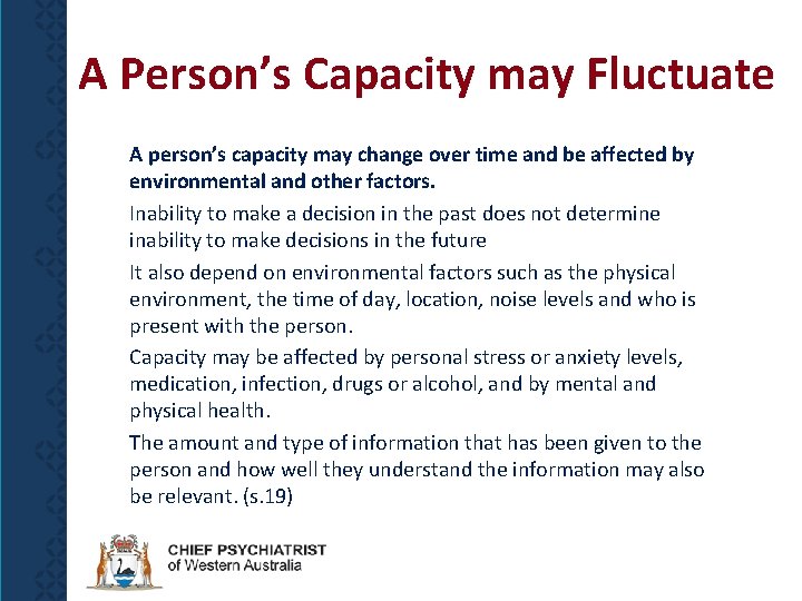 A Person’s Capacity may Fluctuate A person’s capacity may change over time and be