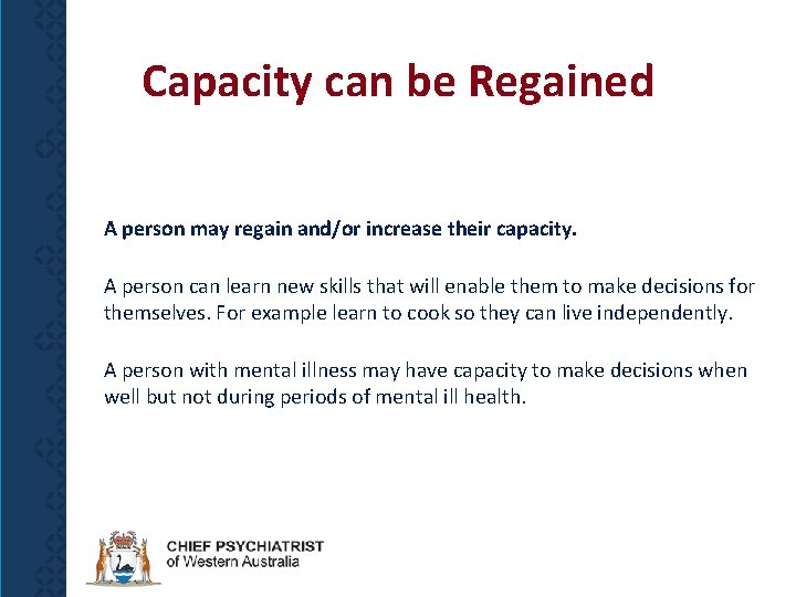 Capacity can be Regained A person may regain and/or increase their capacity. A person