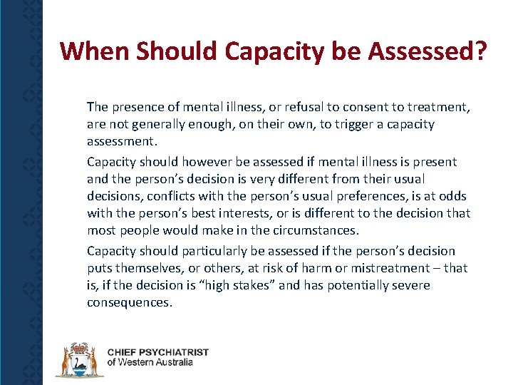 When Should Capacity be Assessed? The presence of mental illness, or refusal to consent When Should Capacity be Assessed? The presence of mental illness, or refusal to consent