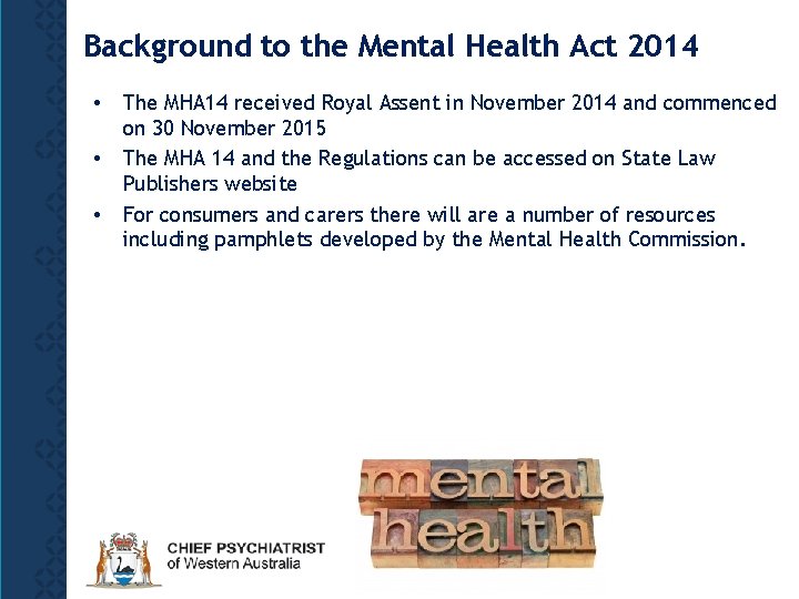 Background to the Mental Health Act 2014 • • • The MHA 14 received