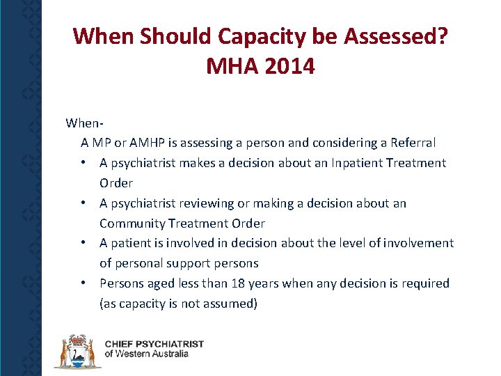 When Should Capacity be Assessed? MHA 2014 When. A MP or AMHP is assessing