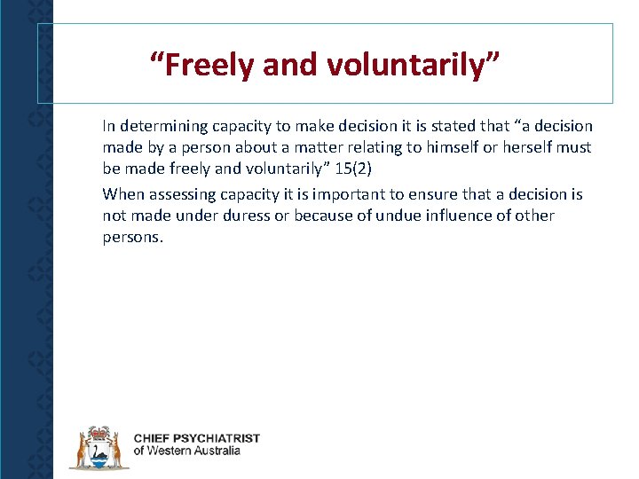 “Freely and voluntarily” In determining capacity to make decision it is stated that “a