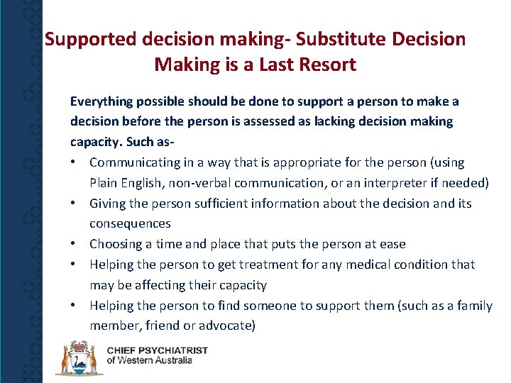 Supported decision making- Substitute Decision Making is a Last Resort Everything possible should be