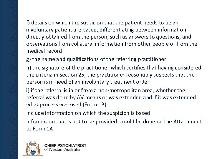 f) details on which the suspicion that the patient needs to be an involuntary