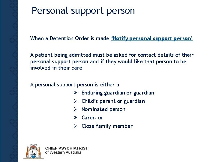 Personal support person When a Detention Order is made ‘Notify personal support person’ A