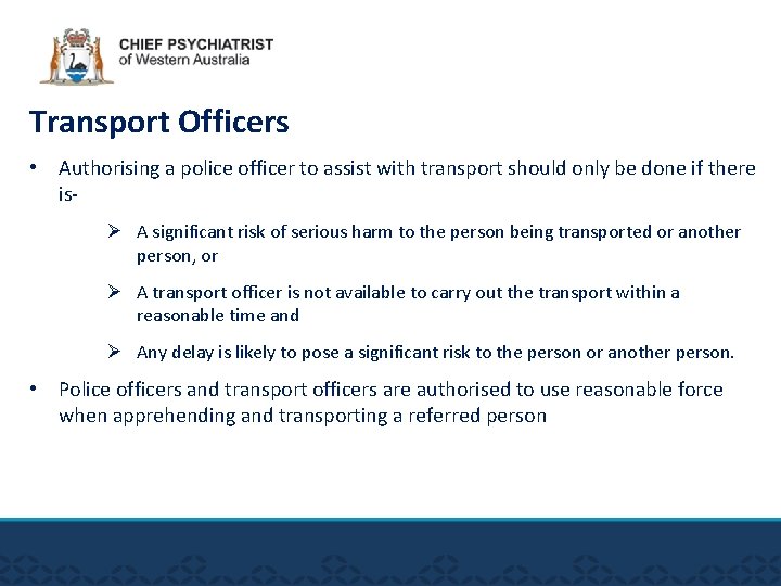 Transport Officers • Authorising a police officer to assist with transport should only be