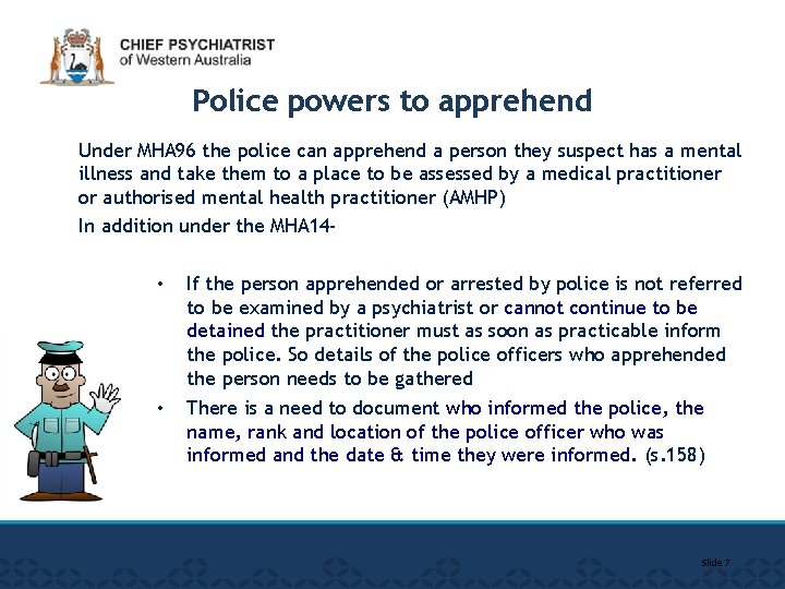 Police powers to apprehend Under MHA 96 the police can apprehend a person they