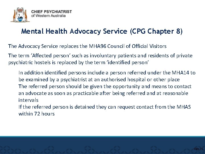 Mental Health Advocacy Service (CPG Chapter 8) The Advocacy Service replaces the MHA 96