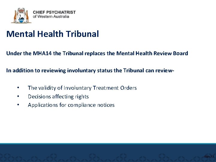 Mental Health Tribunal Under the MHA 14 the Tribunal replaces the Mental Health Review