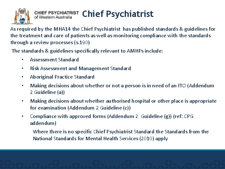 Chief Psychiatrist As required by the MHA 14 the Chief Psychiatrist has published standards