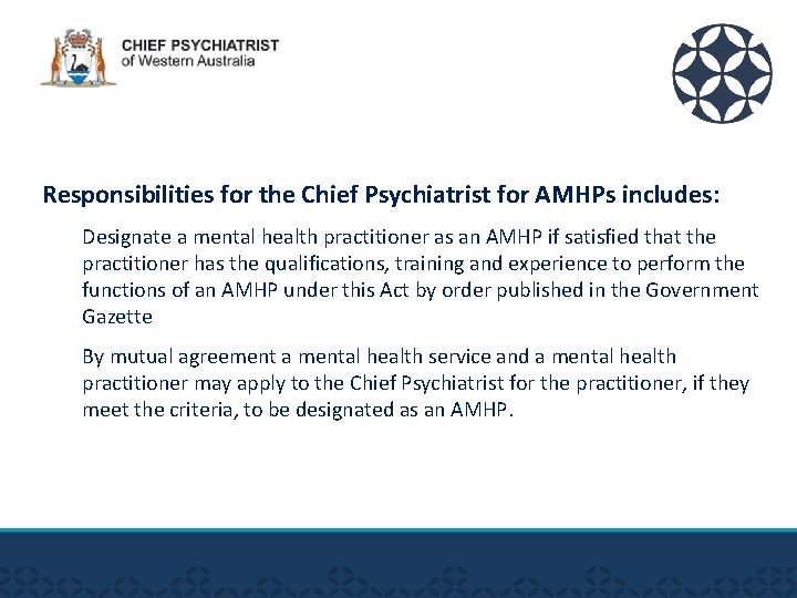 Responsibilities for the Chief Psychiatrist for AMHPs includes: Designate a mental health practitioner as