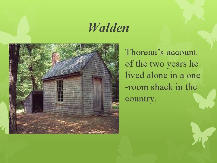 Walden Thoreau’s account of the two years he lived alone in a one -room